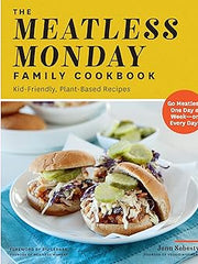 The Meatless Monday Family Cookbook: Kid-Friendly, Plant-Based Recipes [Go Meatless One Day a Week - or Every Day!] Paperback