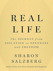 Real Life: The Journey from Isolation to Openness and Freedom Hardcover