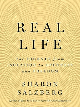 Real Life: The Journey from Isolation to Openness and Freedom Hardcover