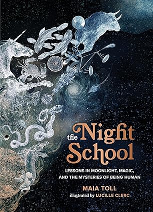 The Night School: Lessons in Moonlight, Magic, and the Mysteries of Being Human Hardcover