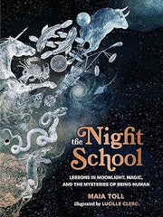 The Night School: Lessons in Moonlight, Magic, and the Mysteries of Being Human Hardcover