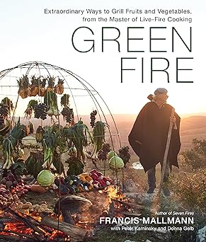 Green Fire: Extraordinary Ways to Grill Fruits and Vegetables, from the Master of Live-Fire Cooking Hardcover Adult Non-Fiction Happier Every chapter