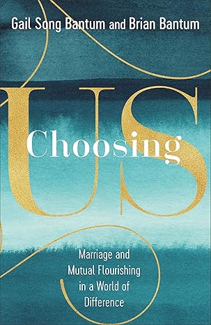 Choosing Us: Marriage and Mutual Flourishing in a World of Difference Hardcover