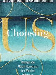 Choosing Us: Marriage and Mutual Flourishing in a World of Difference Hardcover
