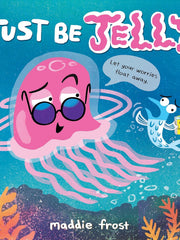 Just Be Jelly Hardcover €“ Picture Book, 22 July 2021 by Maddie Frost (Author)