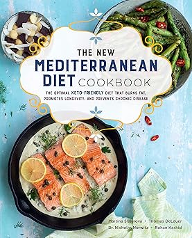The New Mediterranean Diet Cookbook: The Optimal Keto-Friendly Diet that Burns Fat, Promotes Longevity, and Prevents Chronic Disease (16) (Keto for Your Life) Paperback