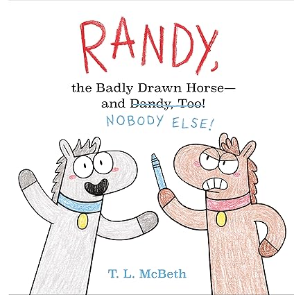 Randy, the Badly Drawn Horse - and Dandy, Too!: Nobody Else! Hardcover