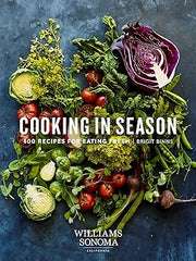 Cooking in Season: 100 Recipes for Eating Fresh Hardcover