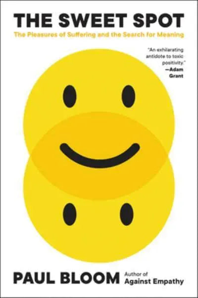 The Sweet Spot: The Pleasures of Suffering and the Search for Meaning Paperback Adult Non-Fiction Happier Every Chapter