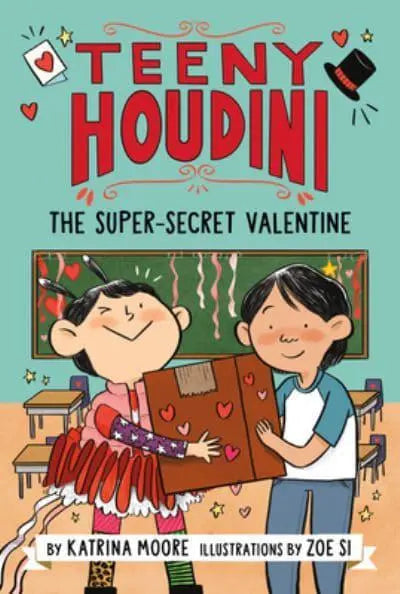 The Super-Secret Valentine (Teeny Houdini, Bk. 2) Children's Books Happier Every Chapter
