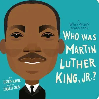 Who Was Martin Luther King, Jr.? - Who Was--? Board Book  Ndah Mbawa @ Happier Every Chapter   