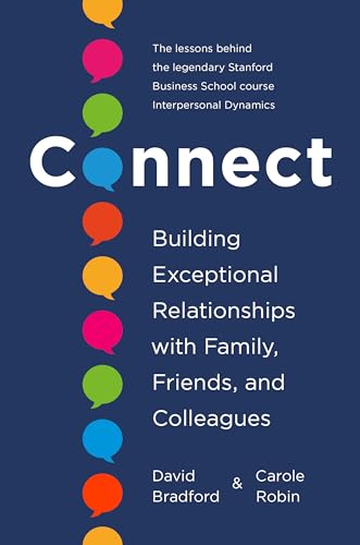 Connect: Building Exceptional Relationships with Family, Friends, and Colleagues - Hardcover Bradford Ph.D., David; Robin Ph.D., Carole  Happier Every Chapter   