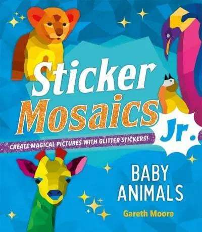 Sticker Mosaics Jr.: Baby Animals Create Magical Pictures With Glitter Stickers!  Ndah Mbawa @ Happier Every Chapter   