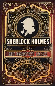 Sherlock Holmes: His Greatest Cases (5 Book Boxed Set)