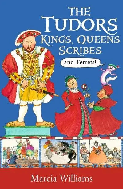 The Tudors Kings, Queens, Scribes and Ferrets! Marcia Williams Paperback (07 May 2020)