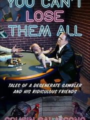 You Can't Lose Them All: Tales of a Degenerate Gambler and His Ridiculous Friends Hardcover €“ 15 April 2021 by Sal Iacono (Author)