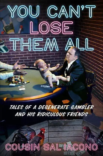 You Can't Lose Them All: Tales of a Degenerate Gambler and His Ridiculous Friends Hardcover – 15 April 2021 by Sal Iacono (Author)