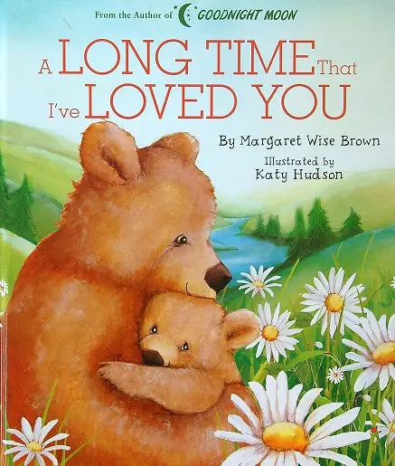 A Long Time That I've Loved You Hardcover Children's Books Happier Every Chapter   