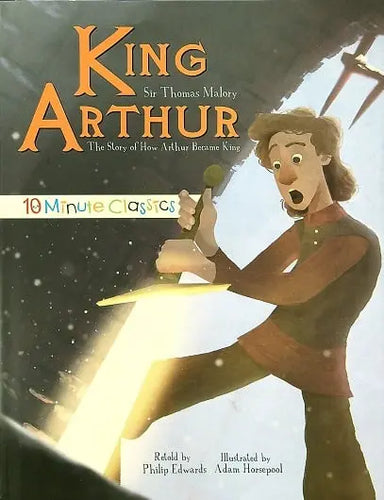 King Arthur: The Story of How Arthur Became King (10 Minute Classics) Hardcover Children's Books Happier Every chapter