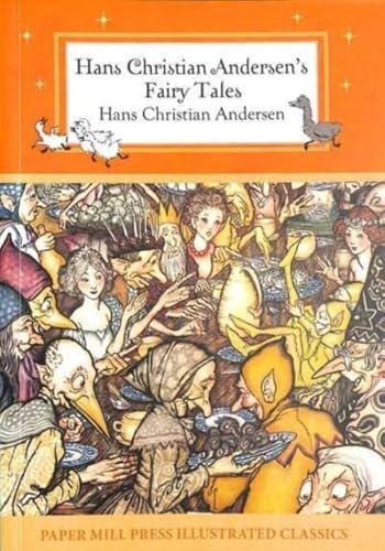 Hans Christian Andersen's Fairy Tales (Papermill Press Illustrated Classics) Paperback Fiction Happier Every Chapter   