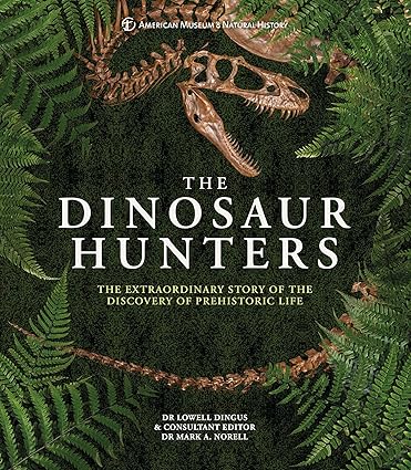 The Dinosaur Hunters: The Extraordinary Story of the Discovery of Prehistoric Life Hardcover Adult Non-Fiction Happier Every Chapter