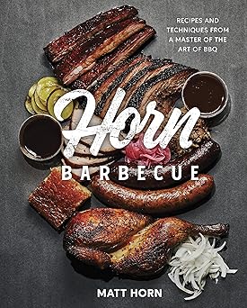 Horn Barbecue: Recipes and Techniques from a Master of the Art of BBQ Hardcover