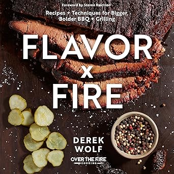 Flavor by Fire: Recipes and Techniques for Bigger, Bolder BBQ and Grilling Hardcover