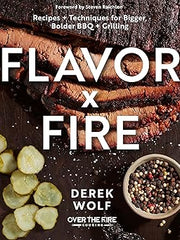 Flavor by Fire: Recipes and Techniques for Bigger, Bolder BBQ and Grilling Hardcover