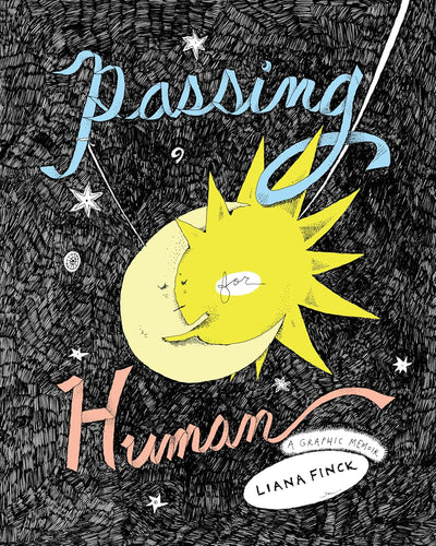 Passing for Human: A Graphic Memoir Hardcover Adult Non-Fiction Happier Every Chapter