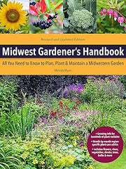 Midwest Gardener's Handbook, 2nd Edition: All You Need to Know to Plan, Plant & Maintain a Midwest Garden Paperback