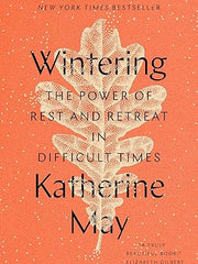 Wintering: The Power of Rest and Retreat in Difficult Times Hardcover