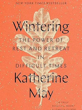 Wintering: The Power of Rest and Retreat in Difficult Times Hardcover