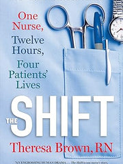 The Shift: One Nurse, Twelve Hours, Four Patients' Lives Paperback