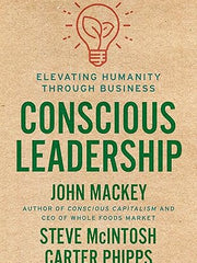 Conscious Leadership: Elevating Humanity Through Business Hardcover