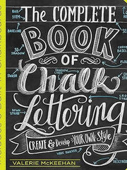 The Complete Book of Chalk Lettering: Create and Develop Your Own Style - INCLUDES 3 BUILT-IN CHALKBOARDS Hardcover