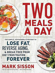 Two Meals a Day: The Simple, Sustainable Strategy to Lose Fat, Reverse Aging, and Break Free from Diet Frustration Forever Hardcover