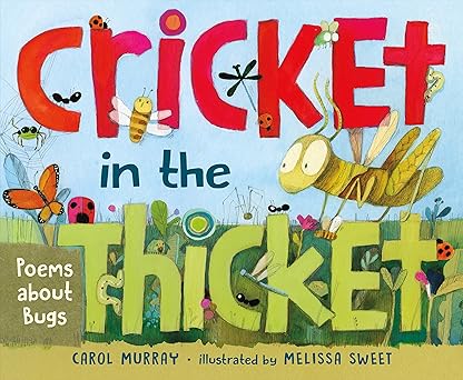 Cricket in the Thicket: Poems About Bugs Hardcover Children's Books Happier Every Chapter