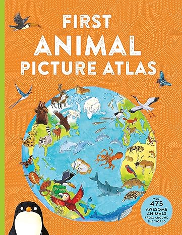 First Animal Picture Atlas: Meet 475 Awesome Animals From Around the World (Kingfisher First Reference) Paperback Children's Books Happier Every Chapter   