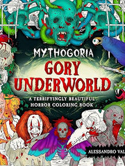 Mythogoria: Gory Underworld: A Terrifyingly Beautiful Horror Coloring Book Paperback