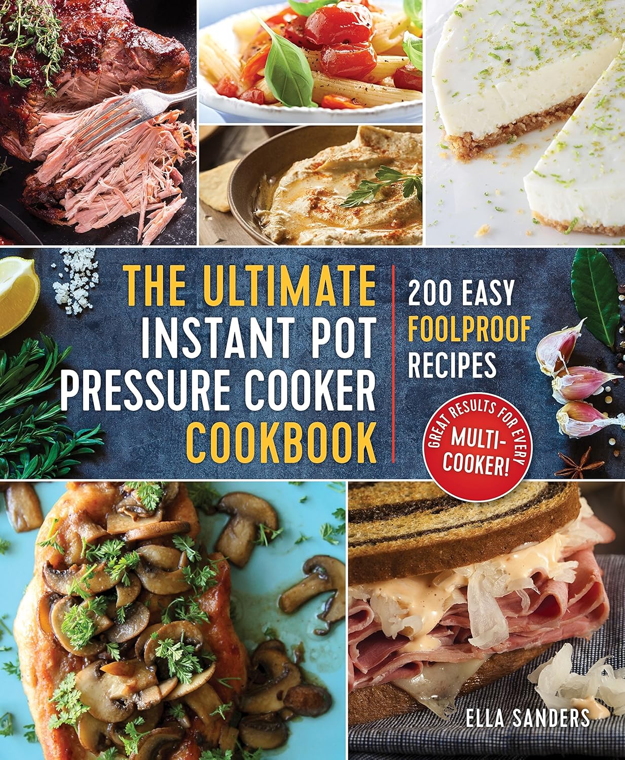 The Ultimate Instant Pot Pressure Cooker Cookbook: 200 Easy Foolproof Recipes Paperback – 2 Jun. 2017 by Ella Sanders (Author)