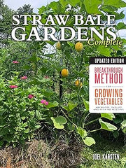 Straw Bale Gardens Complete, Updated Edition: Breakthrough Method for Growing Vegetables Anywhere, Earlier and with No Weeding Paperback