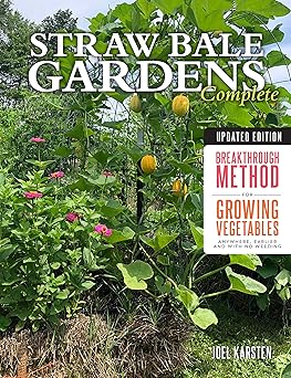 Straw Bale Gardens Complete, Updated Edition: Breakthrough Method for Growing Vegetables Anywhere, Earlier and with No Weeding Paperback Adult Non-Fiction Happier Every Chapter