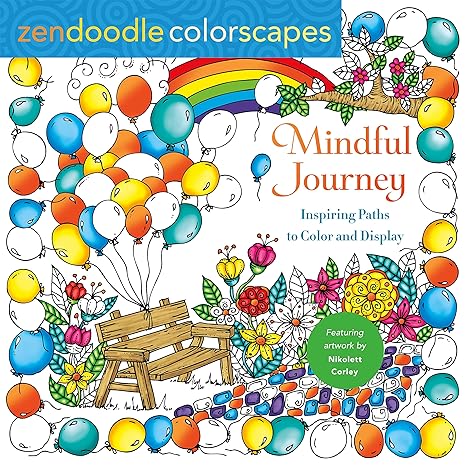 Mindful Journey: Inspiring Paths to Color and Display (Zendoodle Colorscapes) Paperback Adult Non-Fiction Happier Every Chapter   