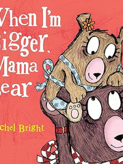When I'm Bigger, Mama Bear (Mama and Bella Bear) Hardcover