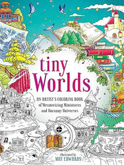 Tiny Worlds: An Artist's Coloring Book of Mesmerizing Miniatures and Uncanny Universes Paperback