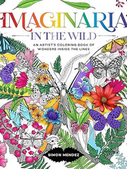 Imaginaria: In the Wild: An Artist's Coloring Book of Wonders Inside the Lines Paperback “ Coloring Book