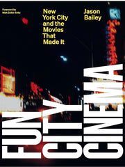 Fun City Cinema: New York City and the Movies That Made It