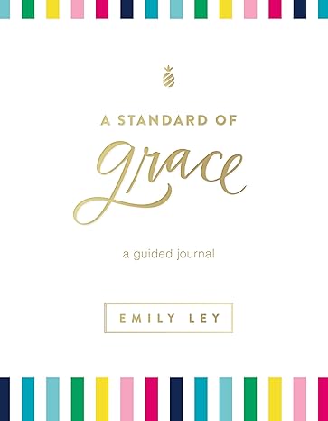 A Standard of Grace: A Guided Journal (Hardcover) Adult Non-Fiction Happier Every Chapter   