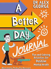 A Better Day Journal: Confidence-building journal to boost self-esteem, reduce anxiety and develop resilience!