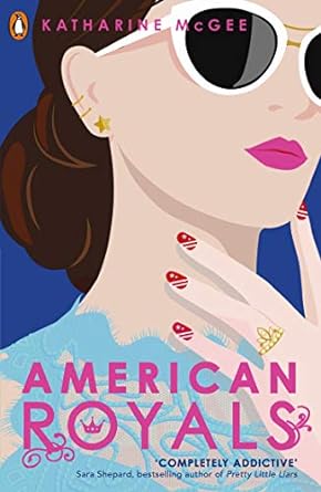 American Royals: Katharine McGee (American royals, 1)  Happier Every Chapter   